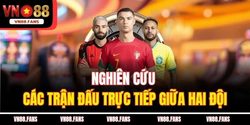 Nghiên cứu các trận đấu trực tiếp giữa hai đội